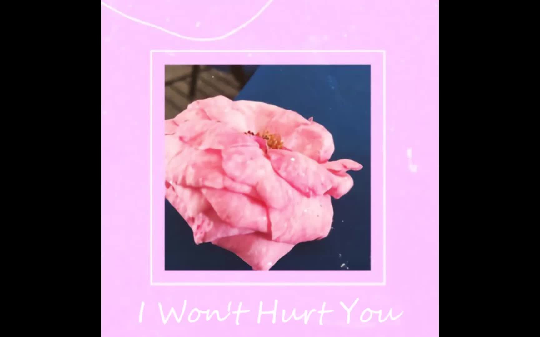 【授权转载】I Won&#39;t Hurt You/我不会伤害你的